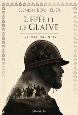 L'épée et le glaive - La Guerre des Gaules
